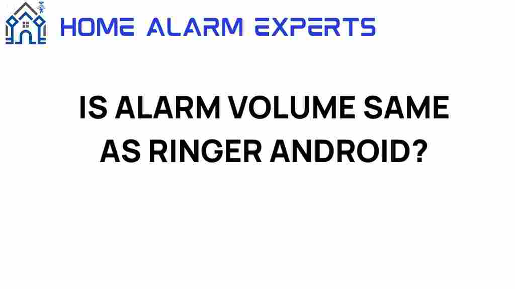 is-alarm-volume-same-as-ringer-android