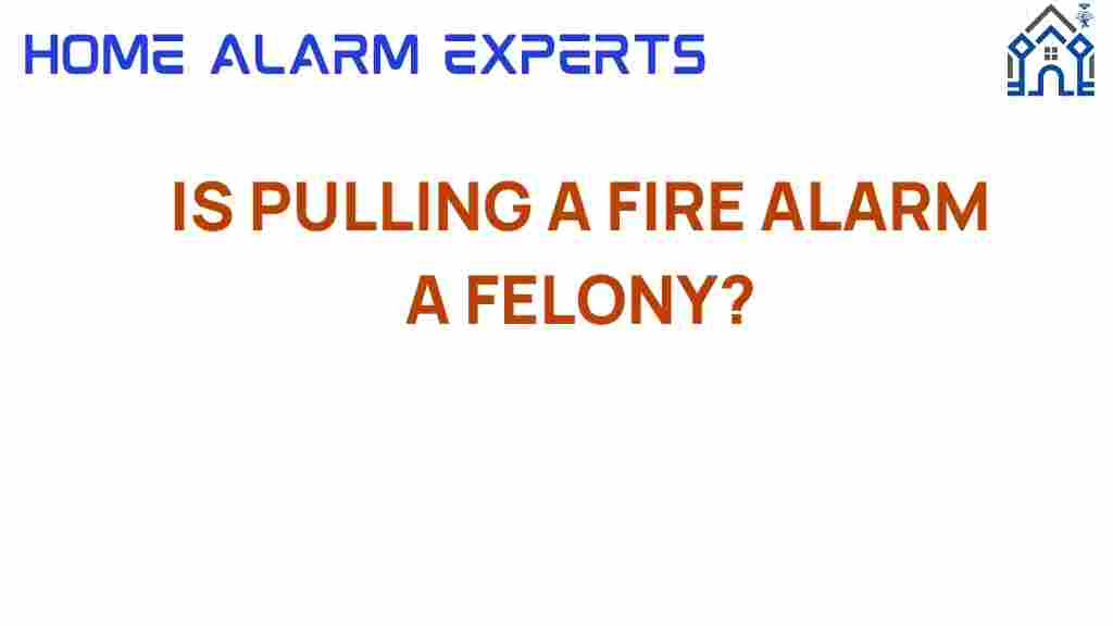 is-pulling-a-fire-alarm-a-felony