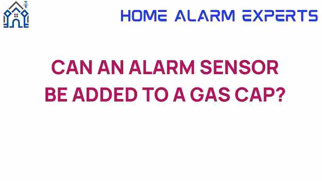 can-an-alarm-sensor-be-added-to-a-gas-cap