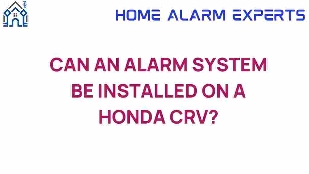 can-an-alarm-system-be-installed-on-a-honda-crv