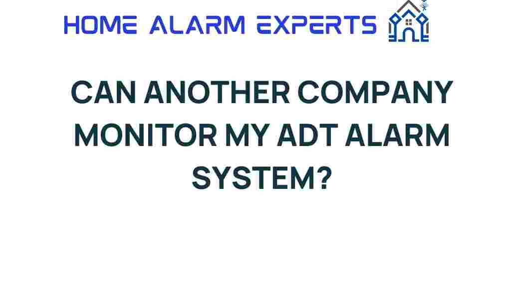can-another-company-monitor-my-adt-alarm-system