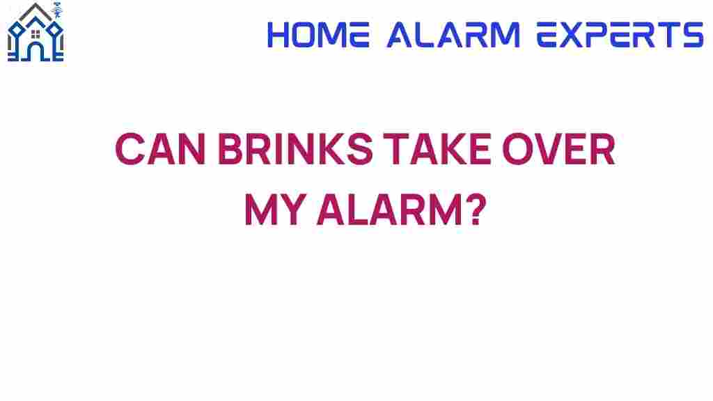 can-brinks-take-over-my-alarm