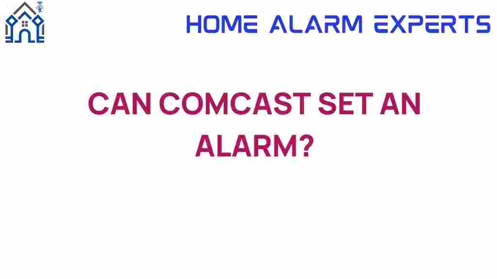 can-comcast-set-an-alarm