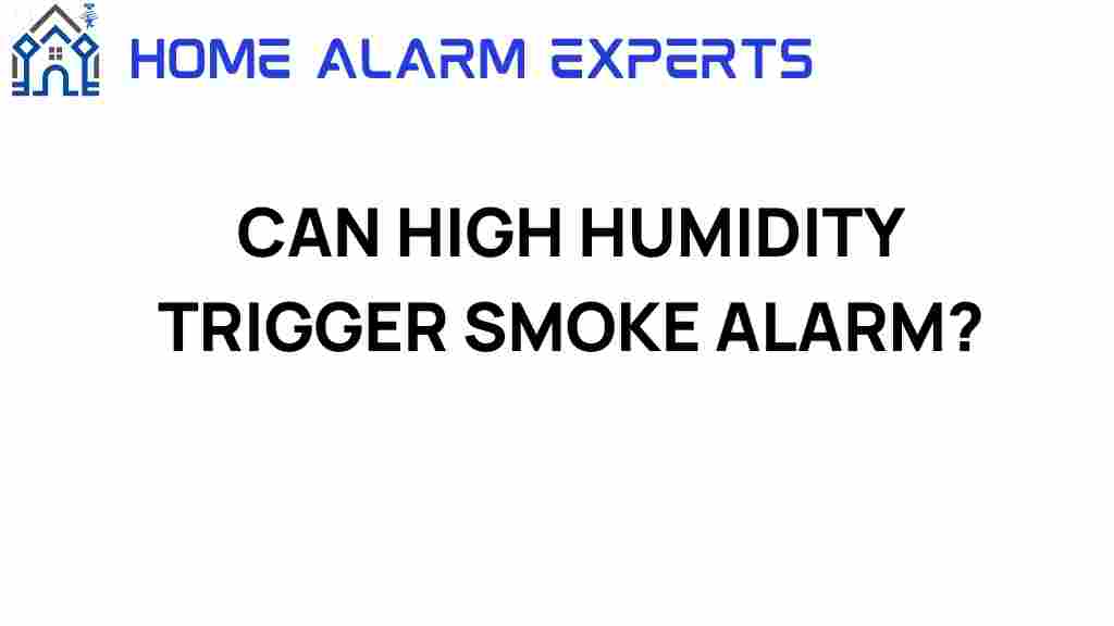 can-high-humidity-trigger-smoke-alarm