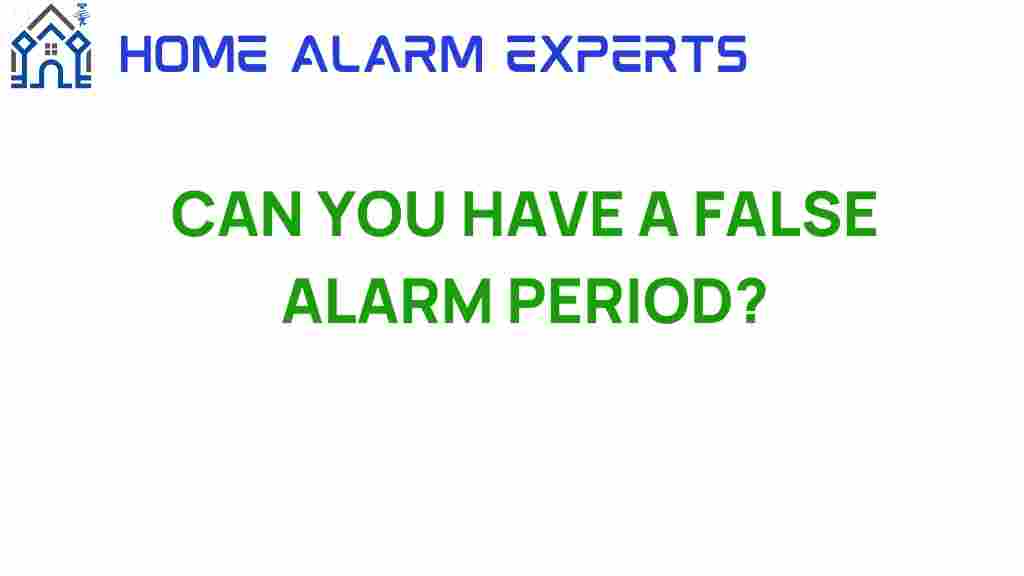 can-you-have-a-false-alarm-period