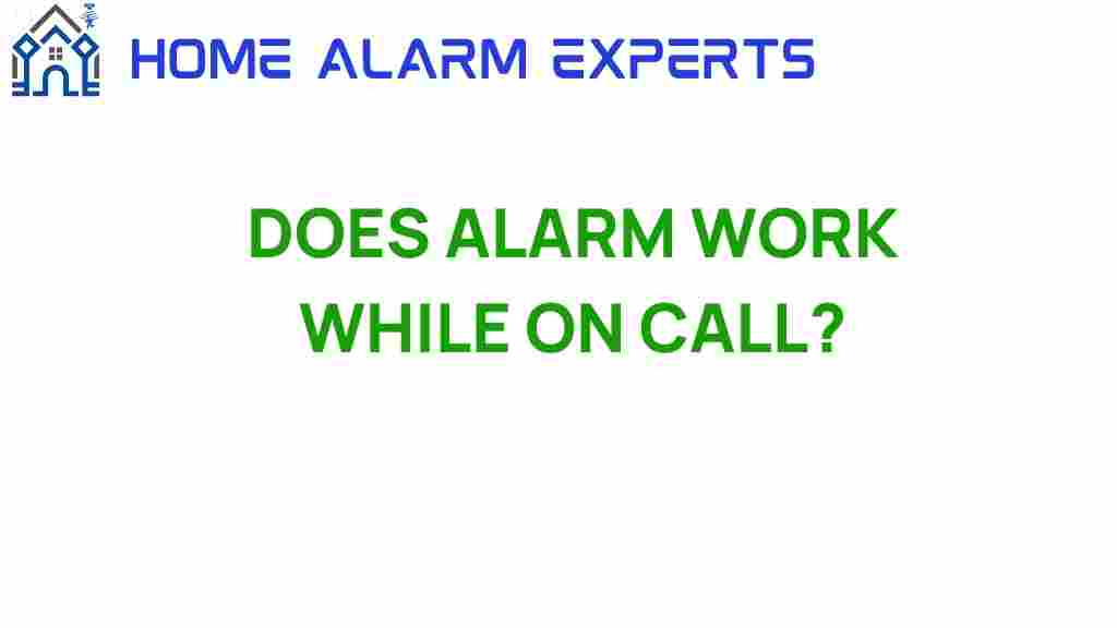 does-alarm-work-while-on-call