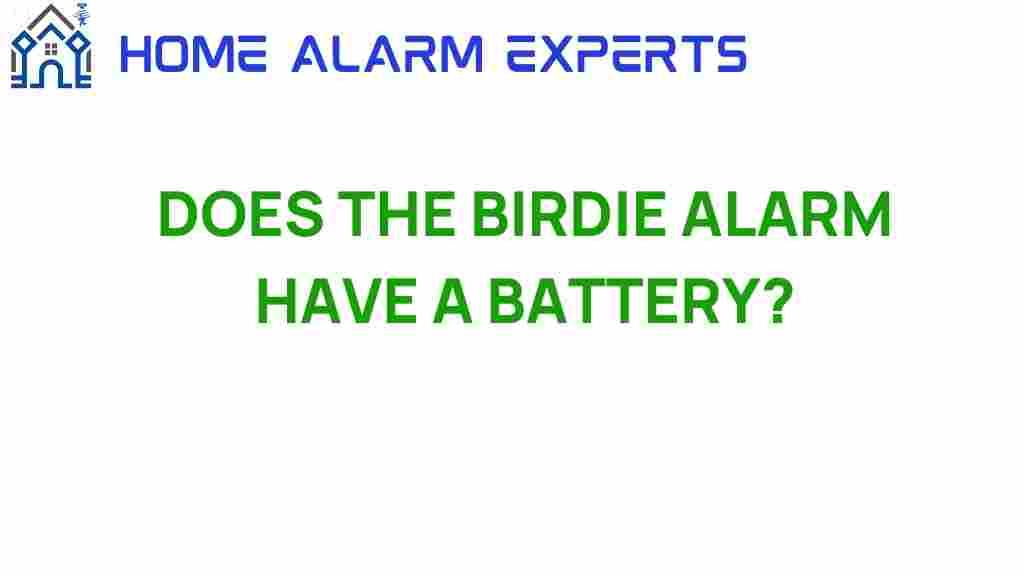 does-the-birdie-alarm-have-a-battery