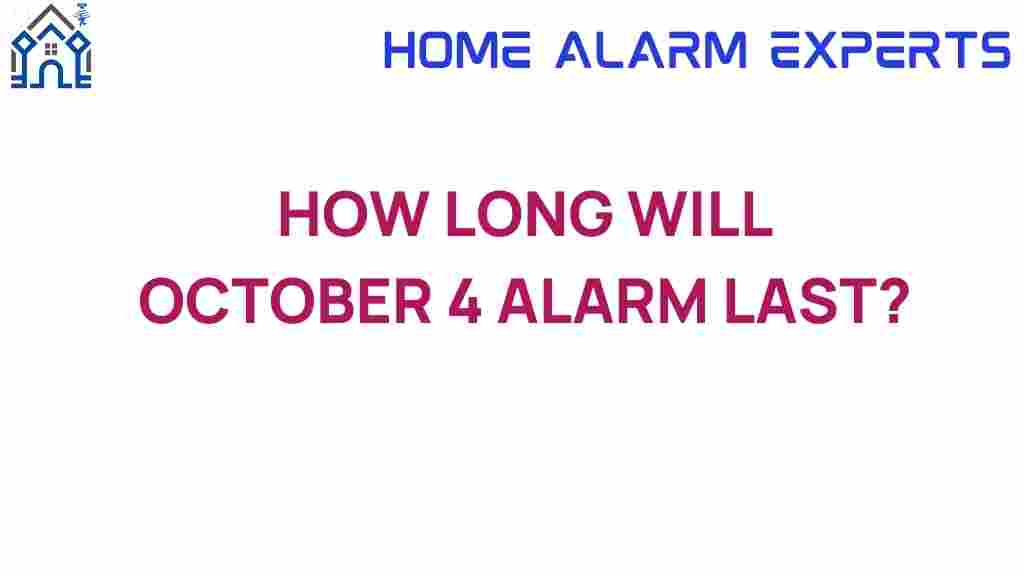 how-long-will-october-4-alarm