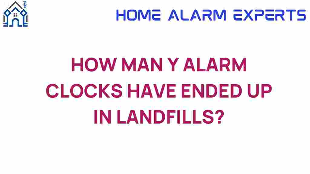 how-many-alarm-clocks-end-up-in-landfills