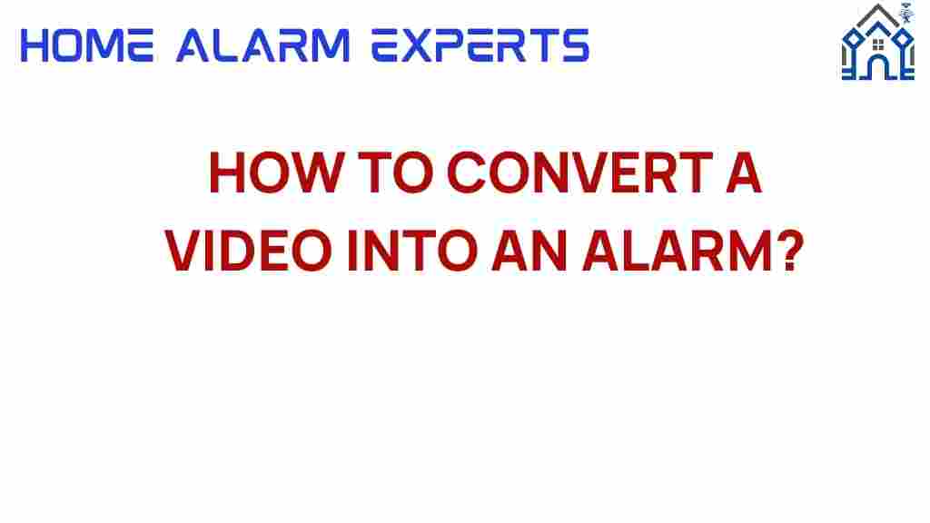 convert-video-into-alarm