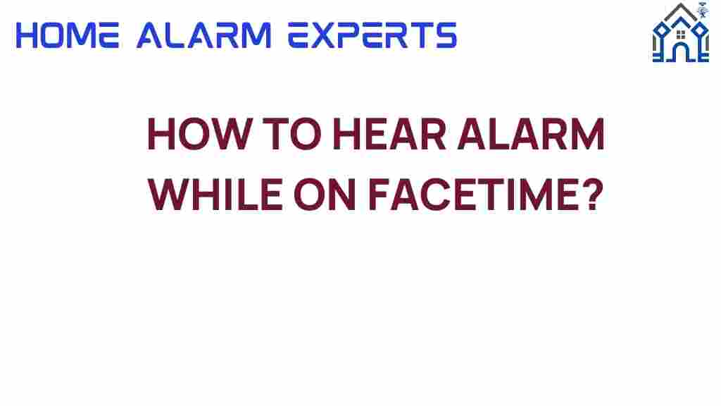 how-to-hear-alarm-while-on-facetime