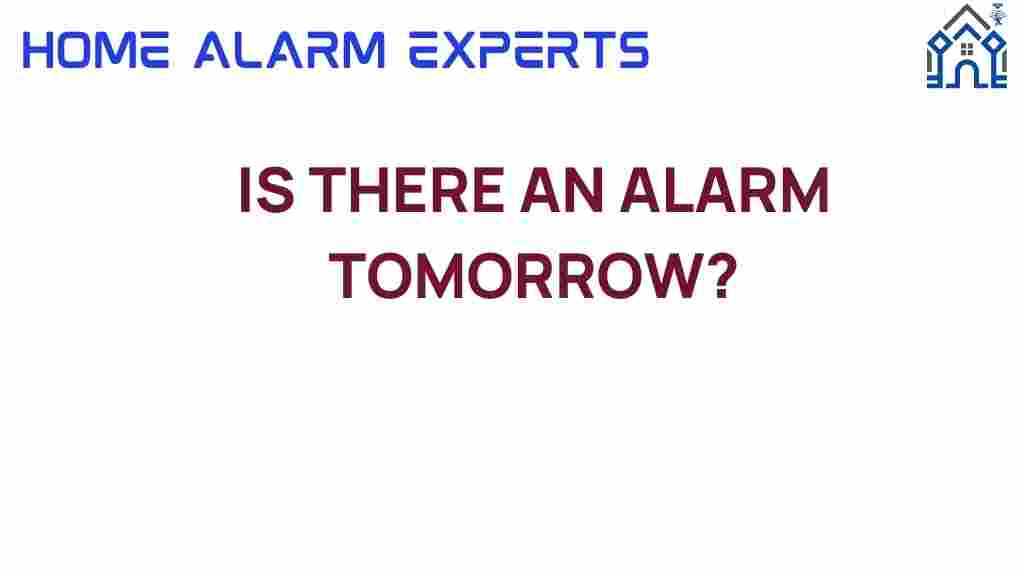 is-there-an-alarm-tomorrow