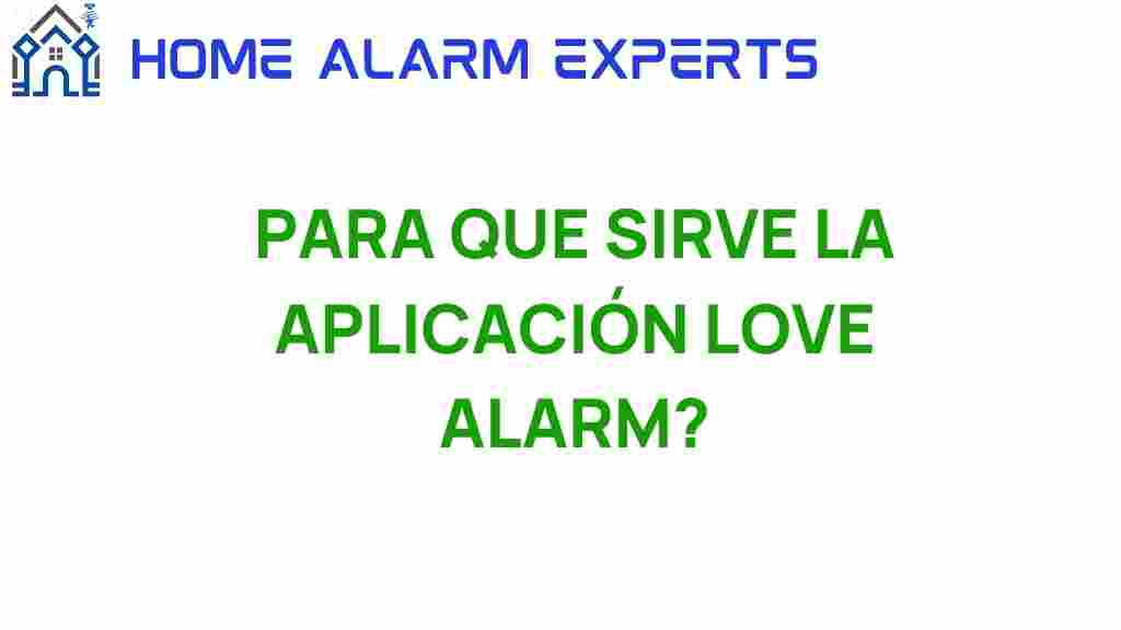 para-que-sirve-la-aplicacion-love-alarm