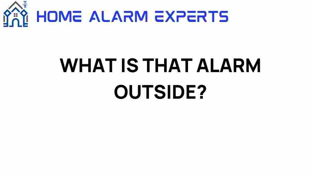 what-is-that-alarm-outside