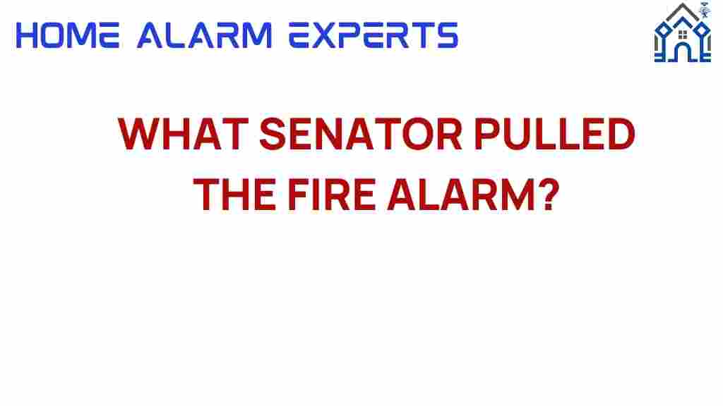 who-senator-pulled-fire-alarm