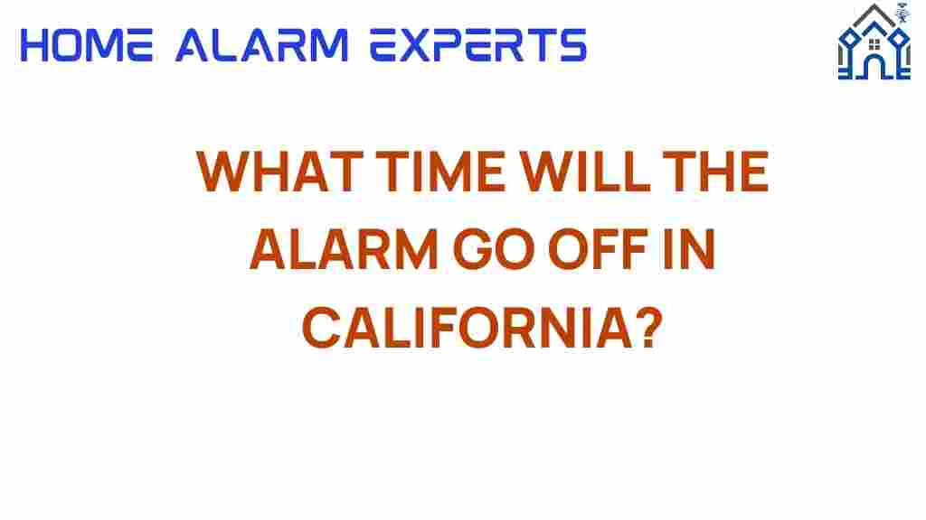 what-time-alarm-go-off-california