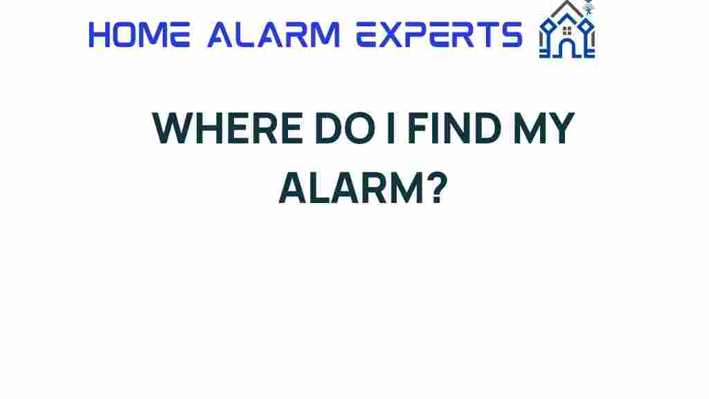 where-do-i-find-my-alarm