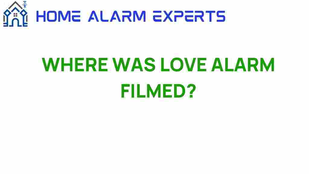 love-alarm-filming-locations