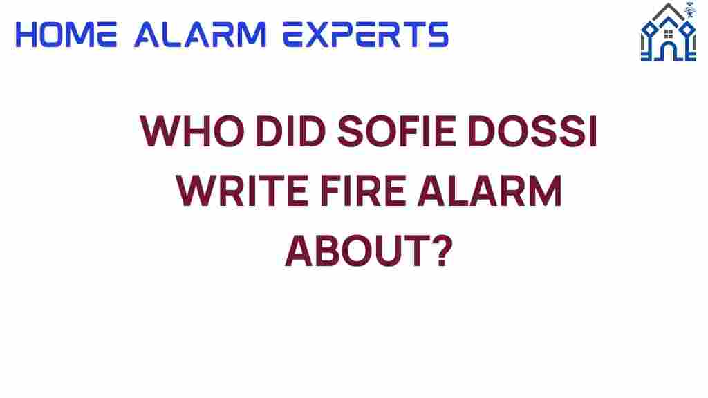 who-did-sofie-dossi-write-fire-alarm-about