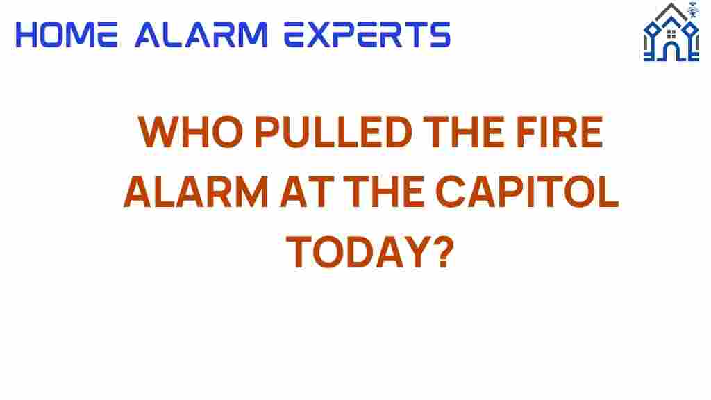 who-pulled-the-fire-alarm-capitol-today