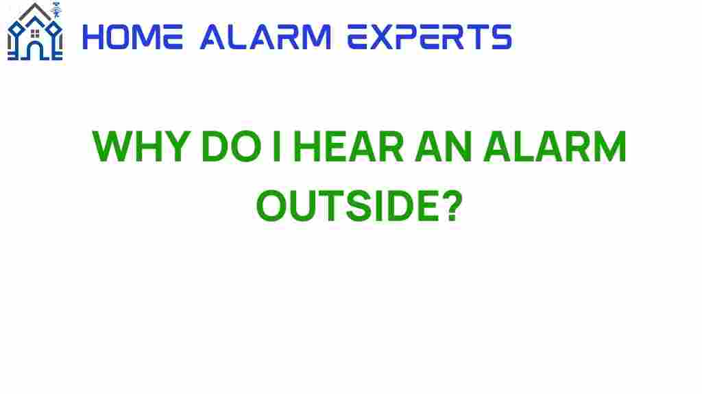 why-do-i-hear-an-alarm-outside