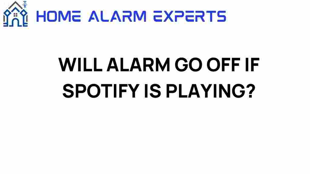 will-alarm-go-off-if-spotify-is-playing