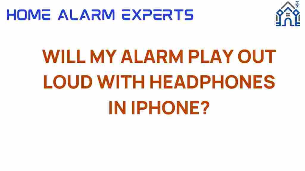 will-my-alarm-play-loud-with-headphones-iphone